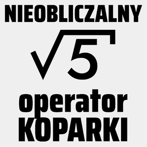 Nieobliczalny Operator Koparki - Męska Koszulka Biała