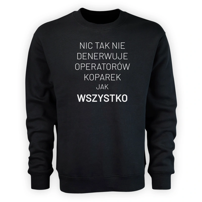 Nic Tak Nie Denerwuje Operatorów Koparek Jak Wszystko - Męska Bluza Czarna