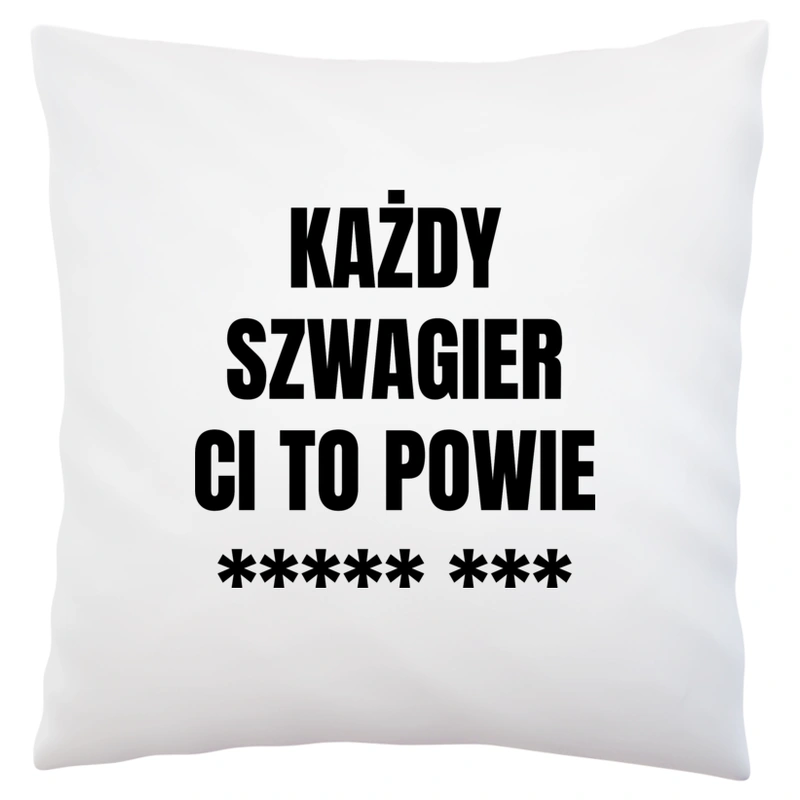 Każdy Szwagier Ci To Powie - Poduszka Biała