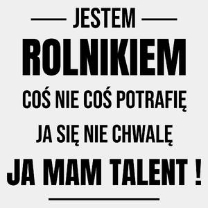 Coś Nie Coś Potrafię Mam Talent Rolnik - Męska Koszulka Biała