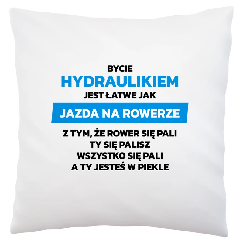 Bycie Hydraulikiem Jest Jak Jazda Na Rowerze - Poduszka Biała