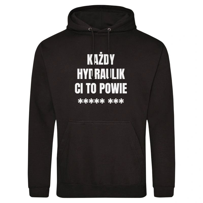 Każdy Hydraulik Ci To Powie - Męska Bluza z kapturem Czarna