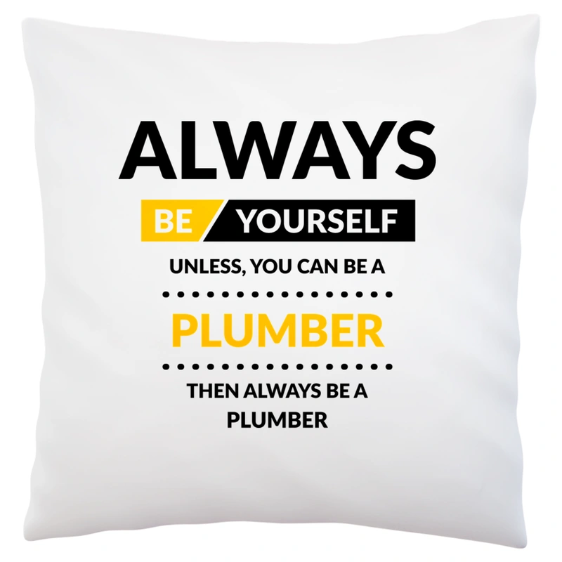 Always Be Plumber - Poduszka Biała