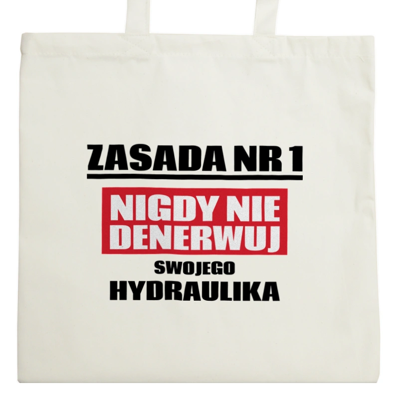 Zasada Nr 1 - Nigdy Nie Denerwuj Swojego Hydraulika - Torba Na Zakupy Natural