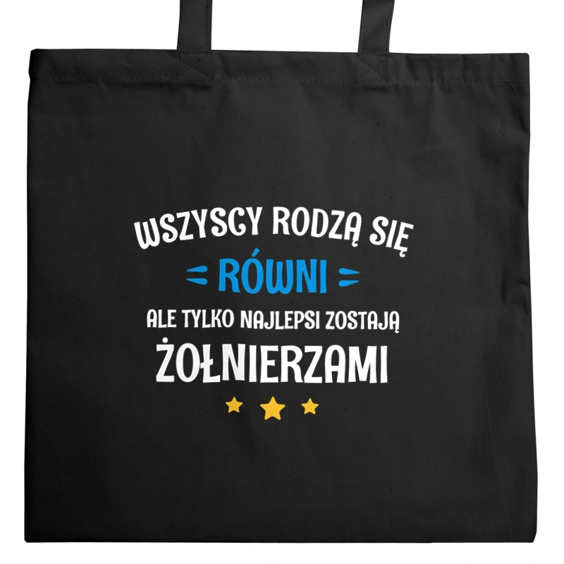 Tylko Najlepsi Zostają Żołnierzami - Torba Na Zakupy Czarna