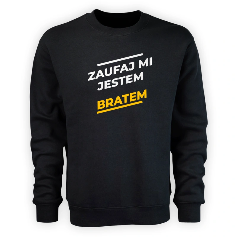 Zaufaj Mi Jestem Bratem - Męska Bluza Czarna