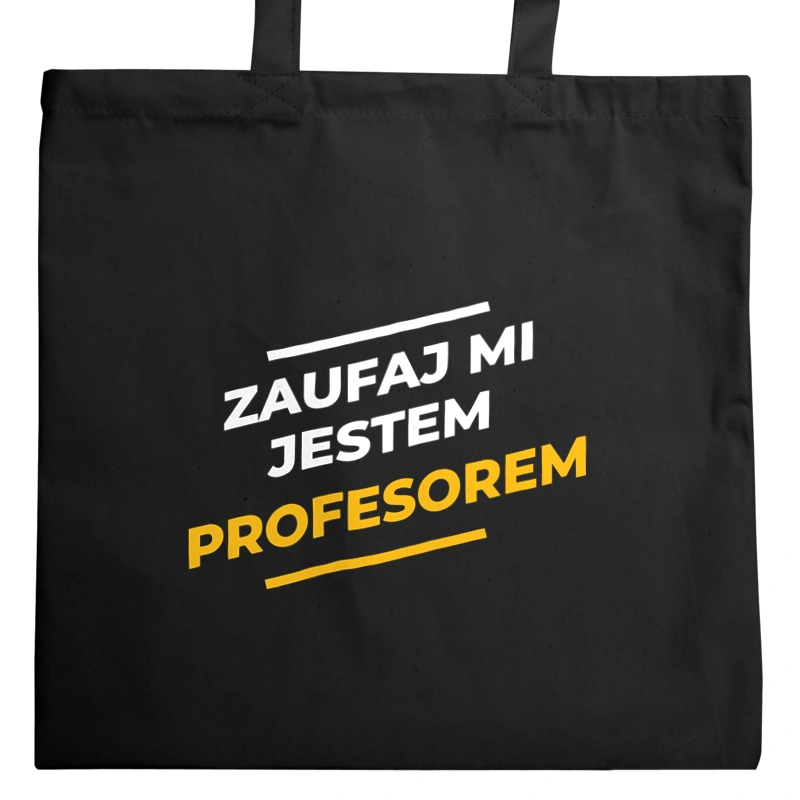 Zaufaj Mi Jestem Profesorem - Torba Na Zakupy Czarna