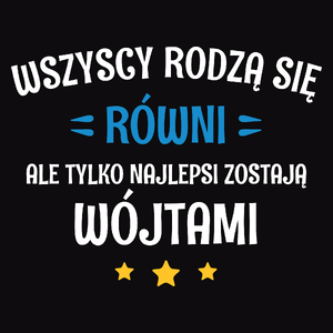 Tylko Najlepsi Zostają Wójtami - Męska Bluza Czarna