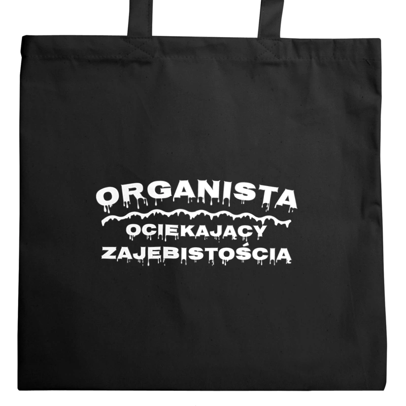 Organista Ociekający Zajebistością - Torba Na Zakupy Czarna