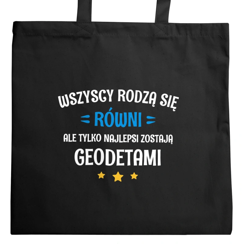 Tylko Najlepsi Zostają Geodetami - Torba Na Zakupy Czarna