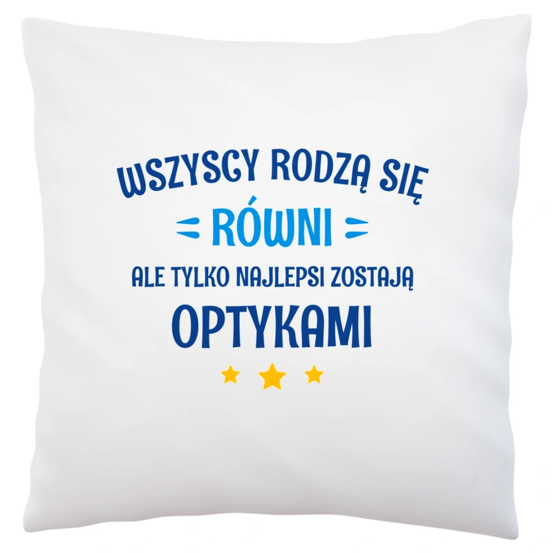 Tylko Najlepsi Zostają Optykami - Poduszka Biała