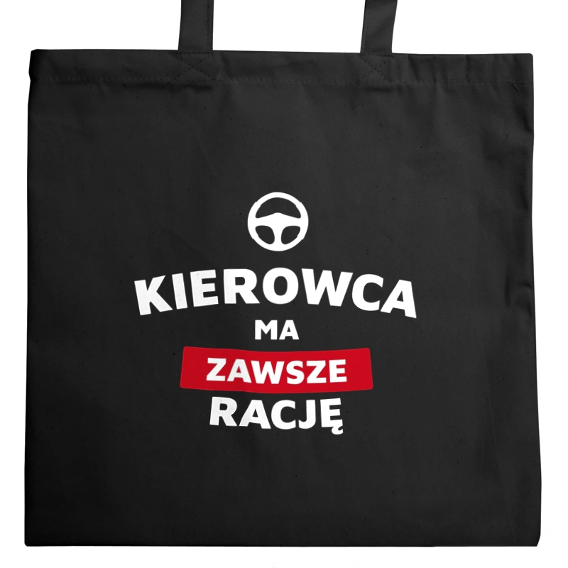 Kierowca Ma Zawsze Rację - Torba Na Zakupy Czarna