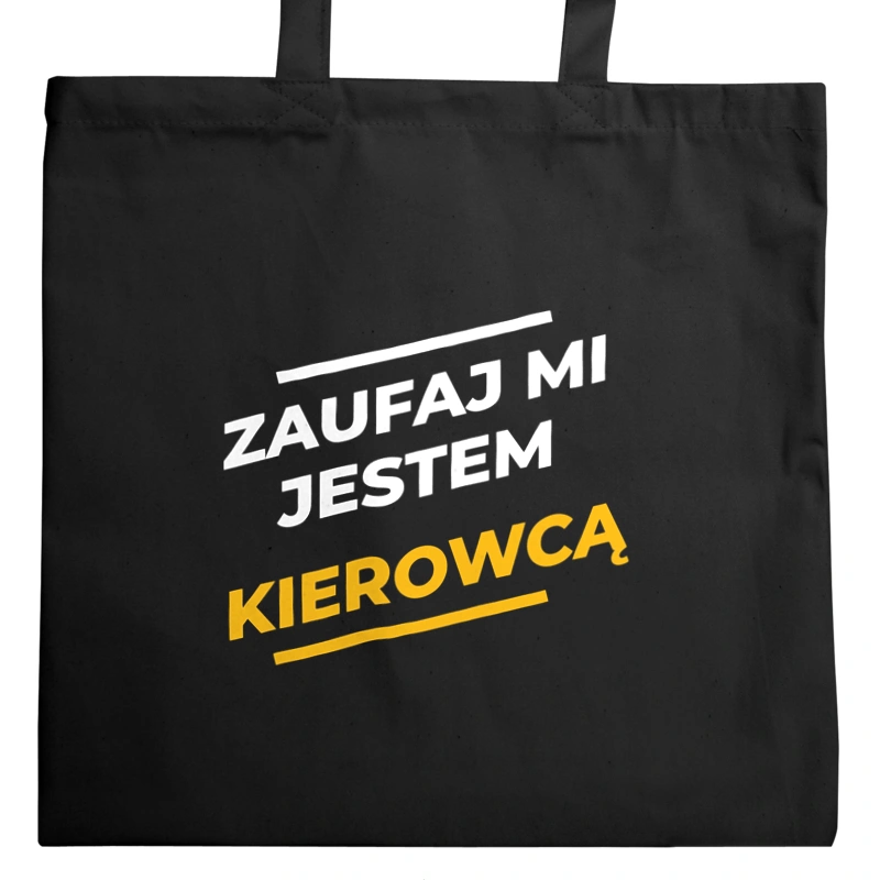 Zaufaj Mi Jestem Kierowcą - Torba Na Zakupy Czarna