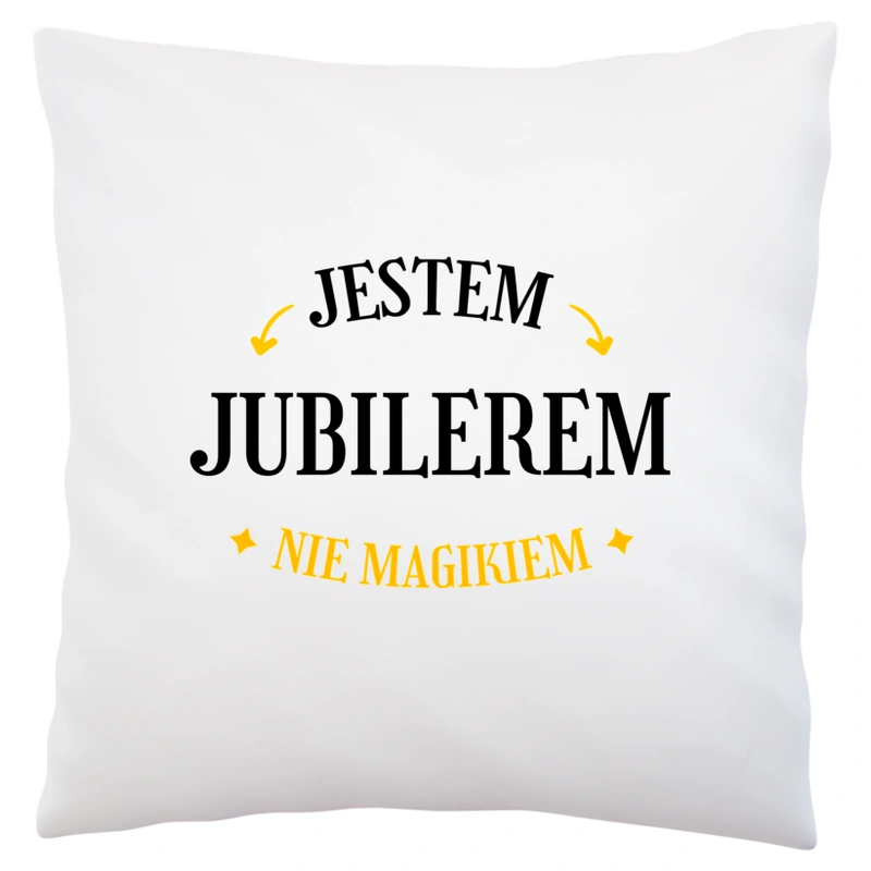 Jestem Jubilerem Nie Magikiem - Poduszka Biała