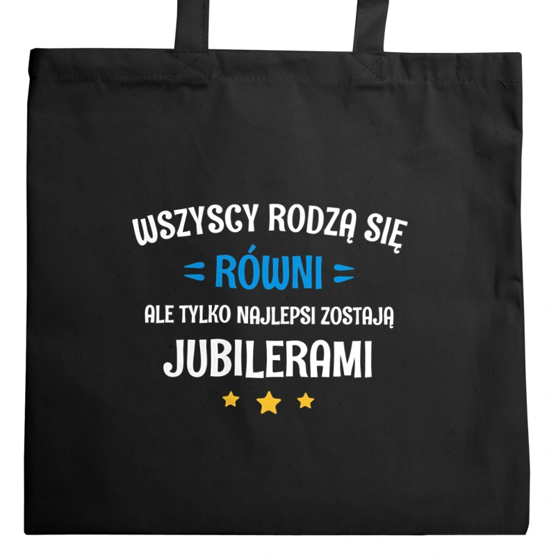 Tylko Najlepsi Zostają Jubilerami - Torba Na Zakupy Czarna