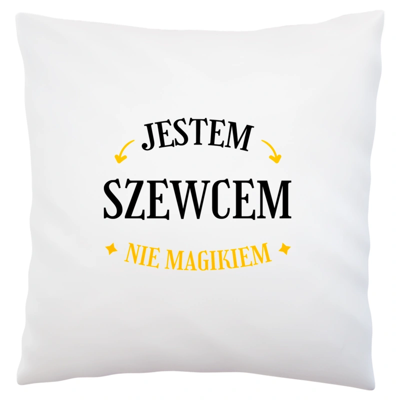 Jestem Szewcem Nie Magikiem - Poduszka Biała