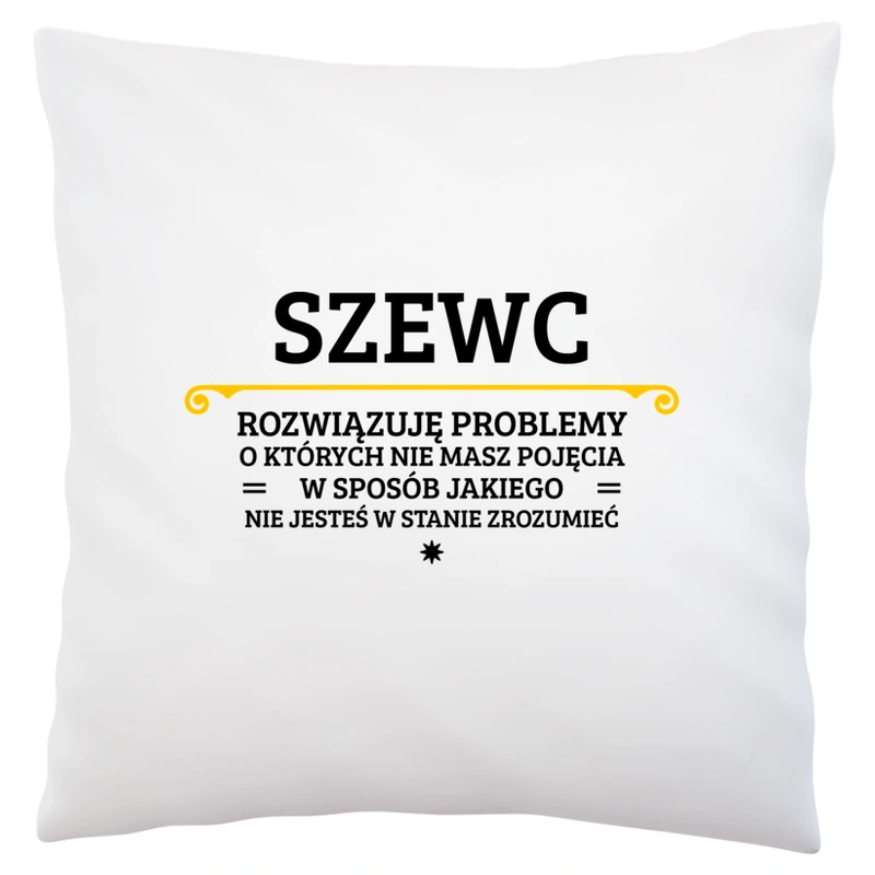 Szewc - Rozwiązuje Problemy O Których Nie Masz Pojęcia - Poduszka Biała