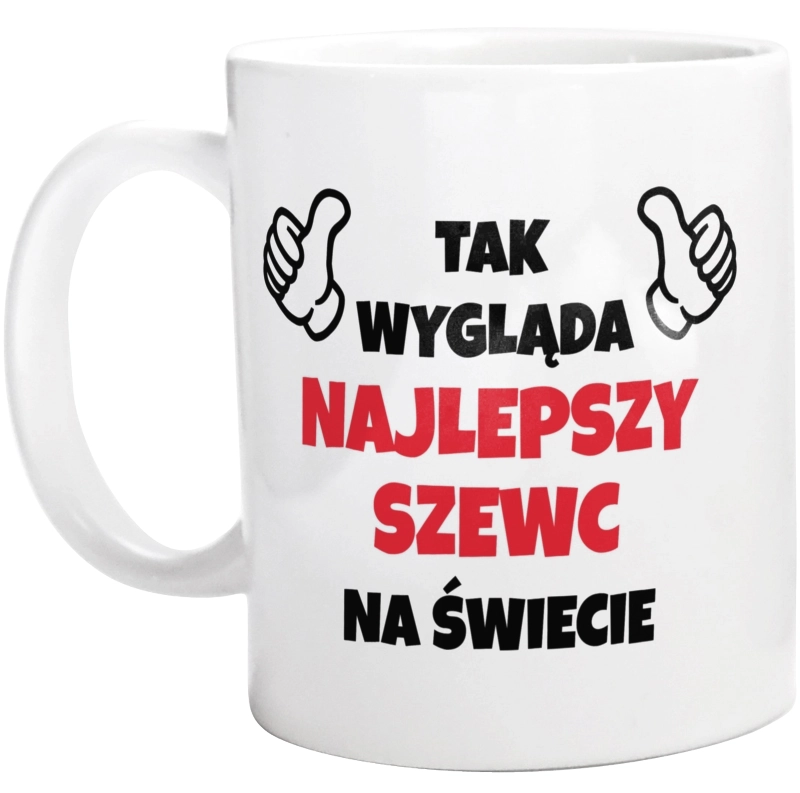 Tak Wygląda Najlepszy Szewc Na Świecie - Kubek Biały