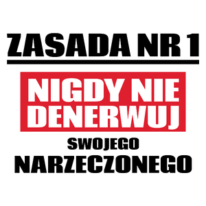 Zasada Nr 1 - Nigdy Nie Denerwuj Swojego Narzeczonego - Kubek Biały