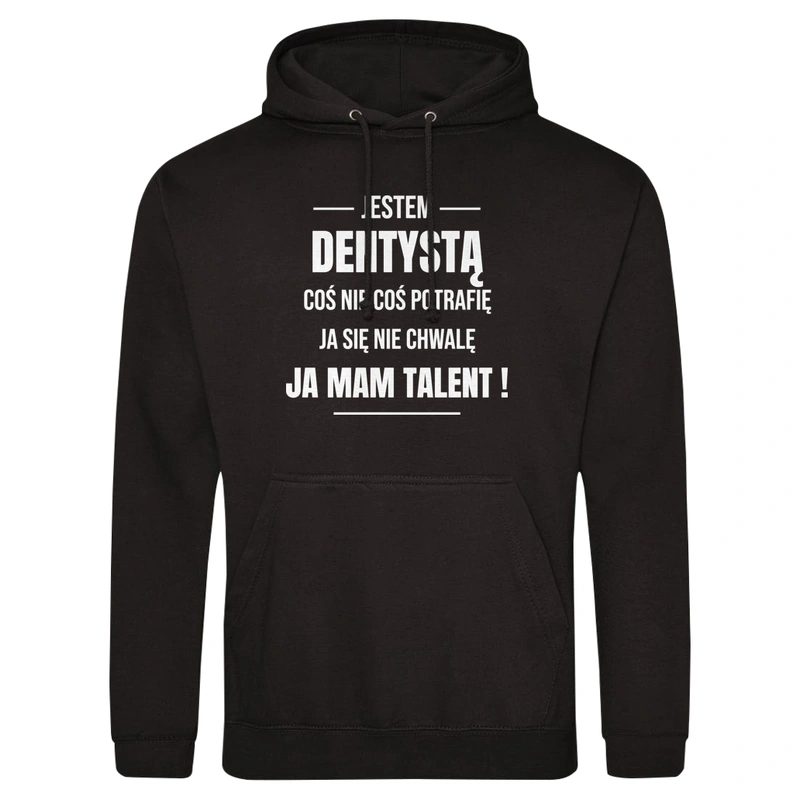 Coś Nie Coś Potrafię Mam Talent Dentysta - Męska Bluza z kapturem Czarna