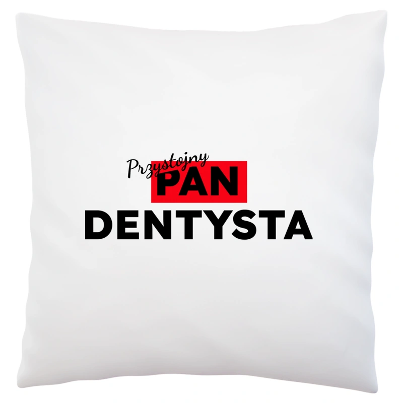 Przystojny Pan Dentysta - Poduszka Biała