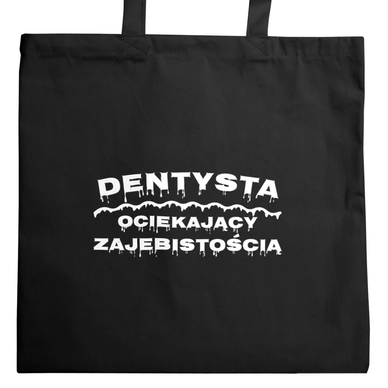 Dentysta Ociekający Zajebistością - Torba Na Zakupy Czarna