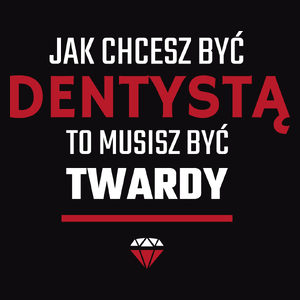 Jak chcesz być dentystą to musisz być twardy - Męska Bluza z kapturem Czarna