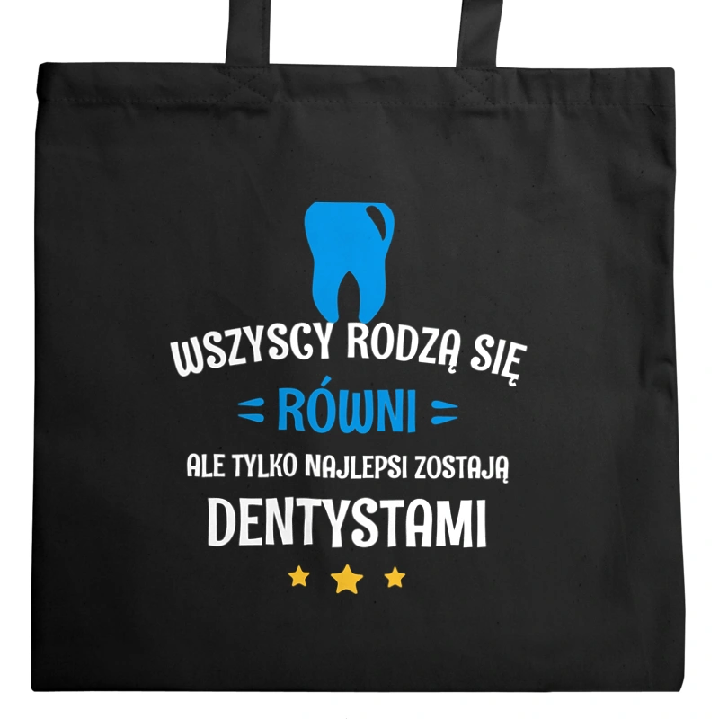 Tylko Najlepsi Zostają Dentystami - Torba Na Zakupy Czarna