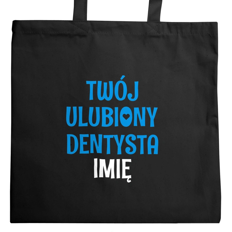 Twój Ulubiony Dentysta - Twoje Imię - Torba Na Zakupy Czarna