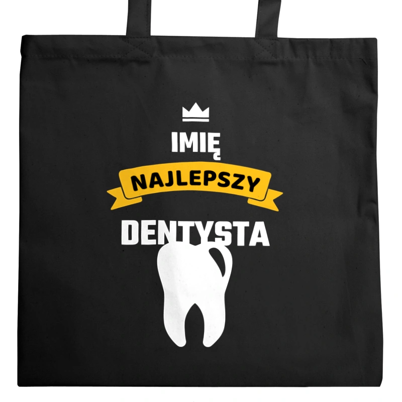 Najlepszy Dentysta - Twoje Imię - Torba Na Zakupy Czarna