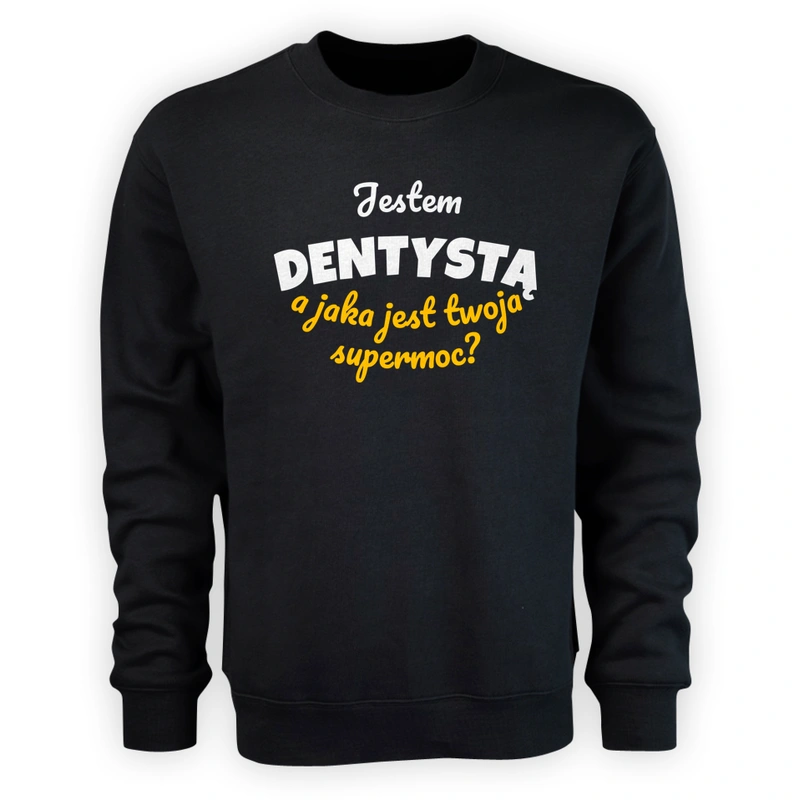 Jestem Dentystą - Jaka Jest Twoja Supermoc - Męska Bluza Czarna