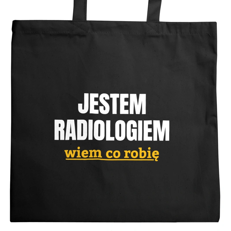 Jestem Radiologiem Wiem Co Robię - Torba Na Zakupy Czarna