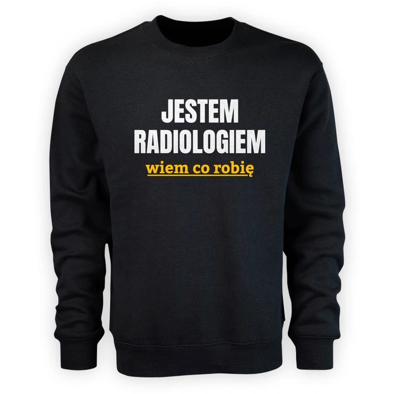 Jestem Radiologiem Wiem Co Robię - Męska Bluza Czarna