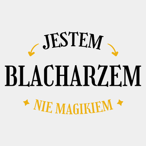 Jestem Blacharzem Nie Magikiem - Męska Koszulka Biała