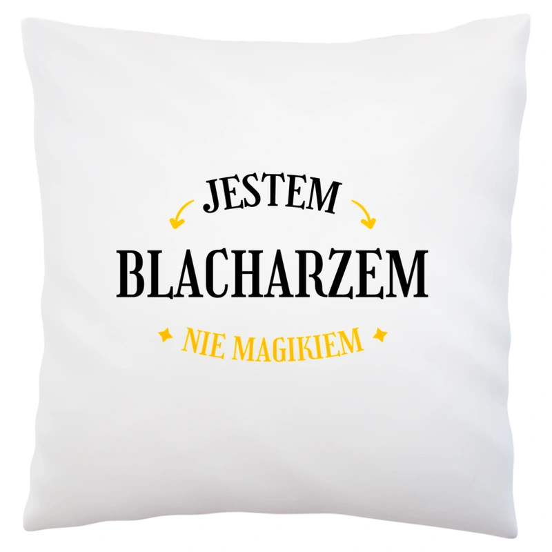 Jestem Blacharzem Nie Magikiem - Poduszka Biała