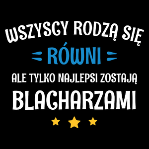 Tylko Najlepsi Zostają Blacharzami - Torba Na Zakupy Czarna