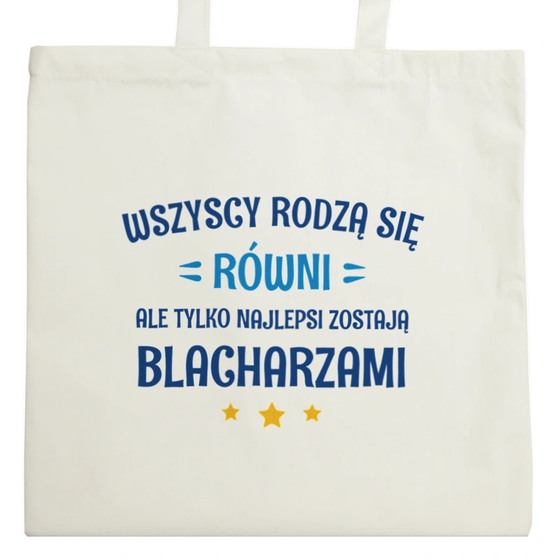 Tylko Najlepsi Zostają Blacharzami - Torba Na Zakupy Natural