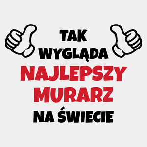 Tak Wygląda Najlepszy Murarz Na Świecie - Męska Koszulka Biała