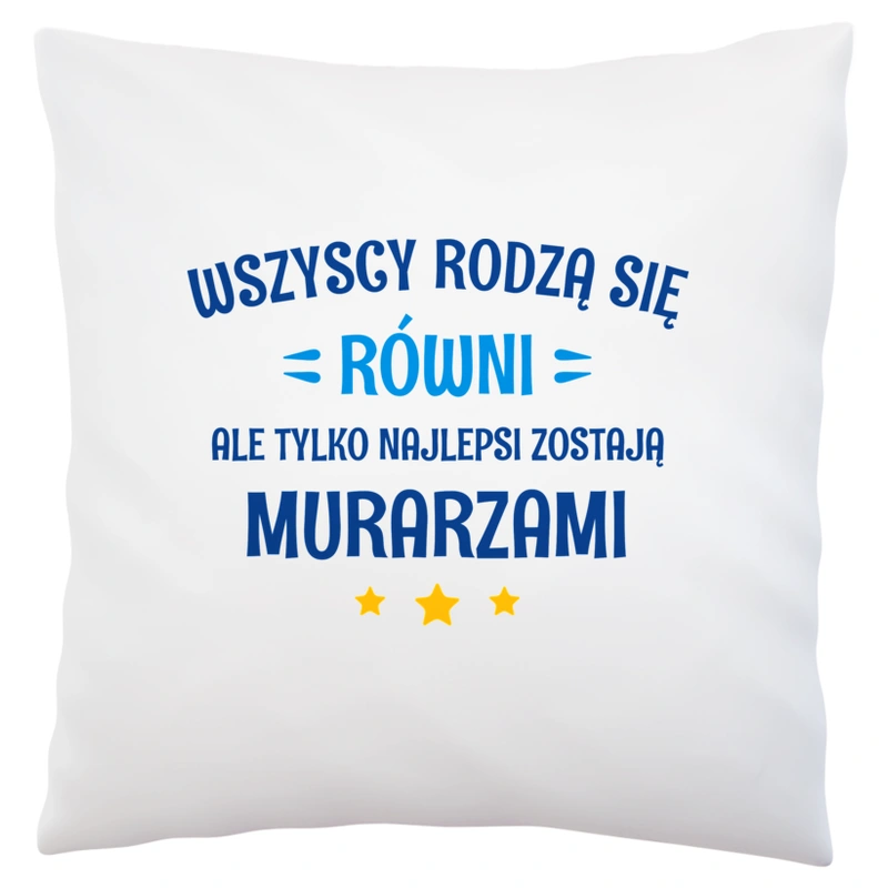 Tylko Najlepsi Zostają Murarzami - Poduszka Biała