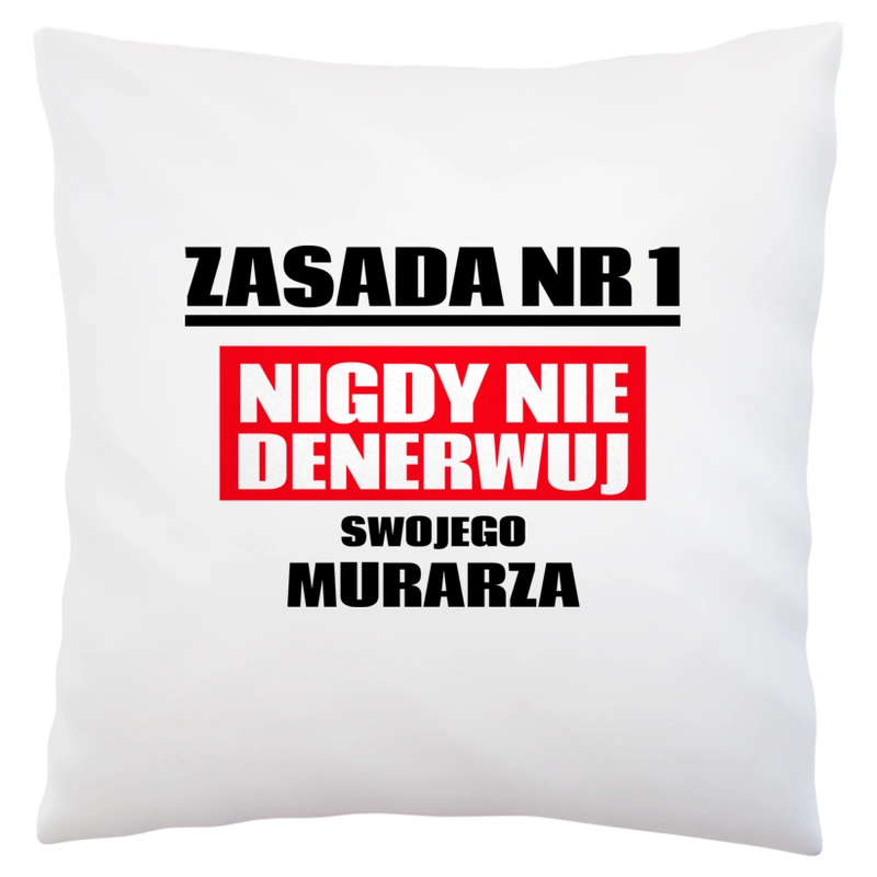 Zasada Nr 1 - Nigdy Nie Denerwuj Swojego Murarza - Poduszka Biała