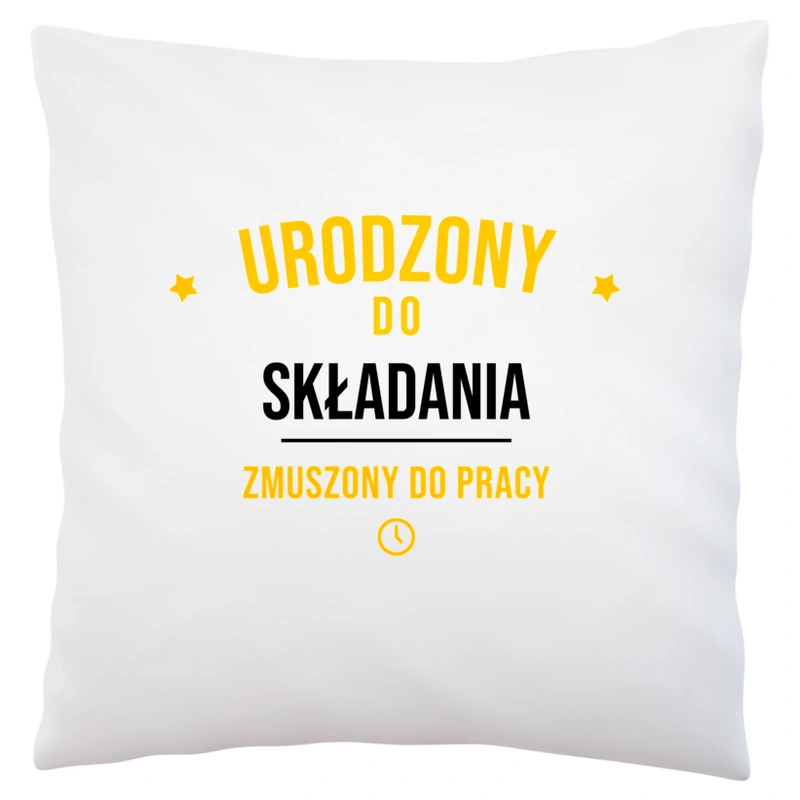 Urodzony Do Składania Modeli Zmuszony Do Pracy - Poduszka Biała