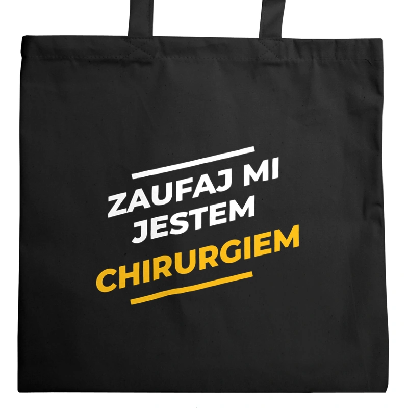 Zaufaj Mi Jestem Chirurgiem - Torba Na Zakupy Czarna