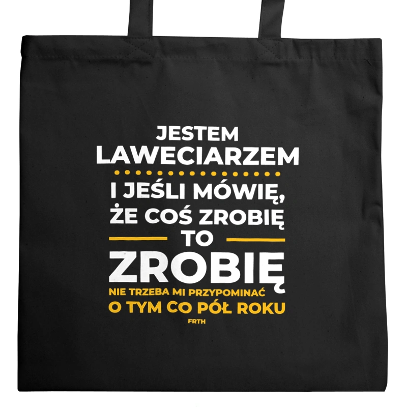 Jeśli Laweciarz Mówi Że Zrobi, To Zrobi - Torba Na Zakupy Czarna