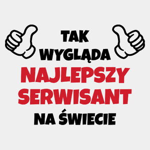 Tak Wygląda Najlepszy Serwisant Na Świecie - Męska Koszulka Biała