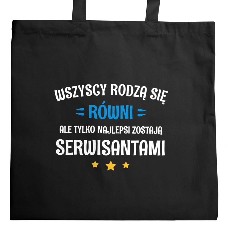 Tylko Najlepsi Zostają Serwisantami - Torba Na Zakupy Czarna