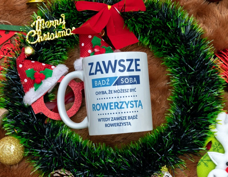 Zawsze Bądź Sobą, Chyba Że Możesz Być Rowerzystą - Kubek Biały