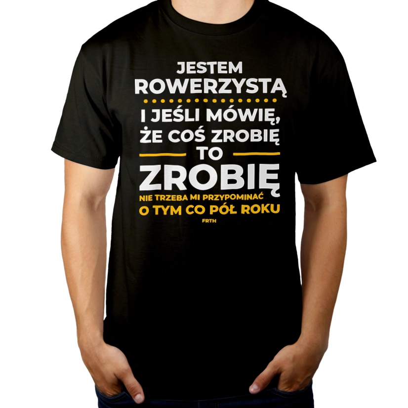 Jeśli Rowerzysta Mówi Że Zrobi, To Zrobi - Męska Koszulka Czarna