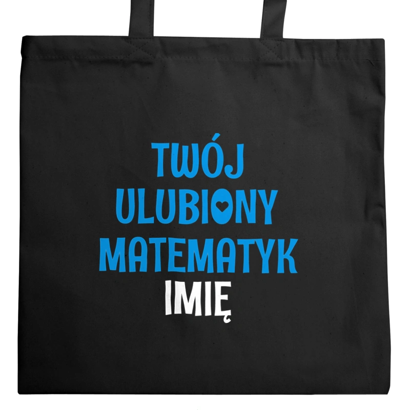 Twój Ulubiony Matematyk - Twoje Imię - Torba Na Zakupy Czarna