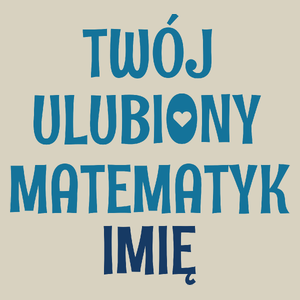 Twój Ulubiony Matematyk - Twoje Imię - Torba Na Zakupy Natural