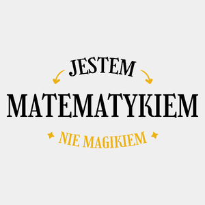 Jestem Matematykiem Nie Magikiem - Męska Koszulka Biała